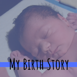 My birth story - intentional with life